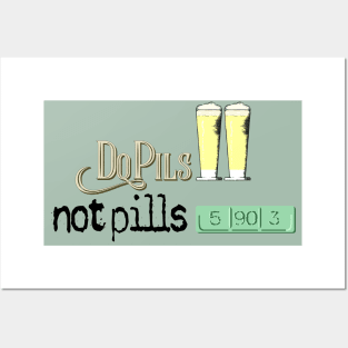 Do Pils, Not Pills Posters and Art